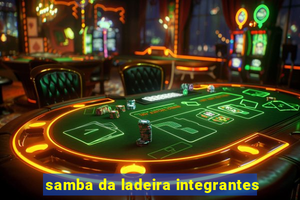 samba da ladeira integrantes